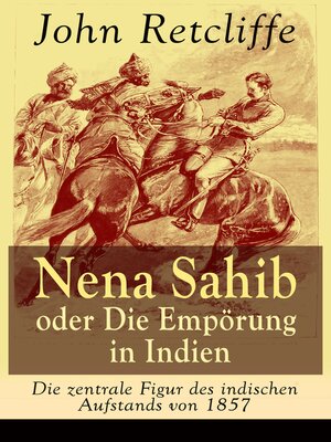 cover image of Nena Sahib oder Die Empörung in Indien--Die zentrale Figur des indischen Aufstands von 1857